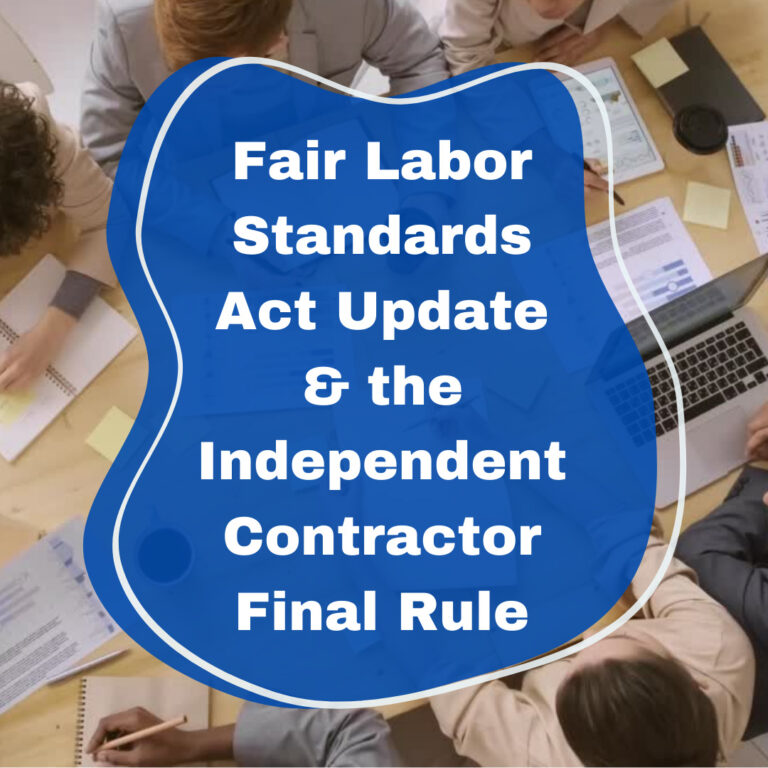 Fair Labor Standards Act Update and the Independent Contractor Final Rule