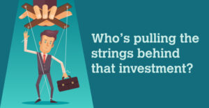 Who’s pulling the strings behind that investment?