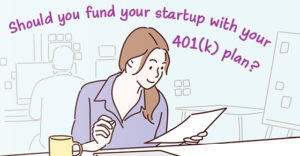 Should you fund your startup with your 401(k) plan?